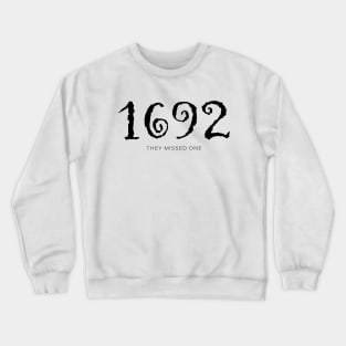 1692 They Missed One Crewneck Sweatshirt
